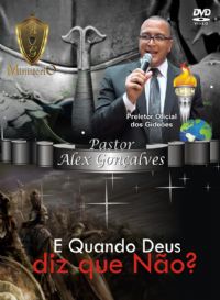 E Quando Deus diz que No? - Pastor Alex Gonalves